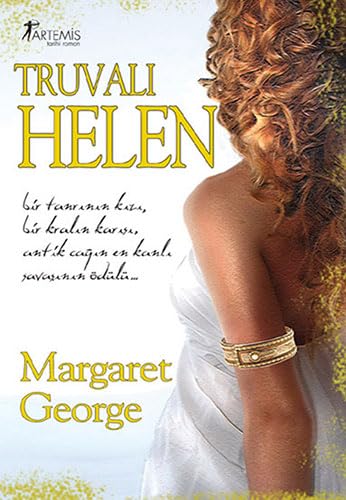 Truvalı Helen: Bir tanrının kızı, bir kralın karısı, antik çağın en kanlı savaşının ödülü... book