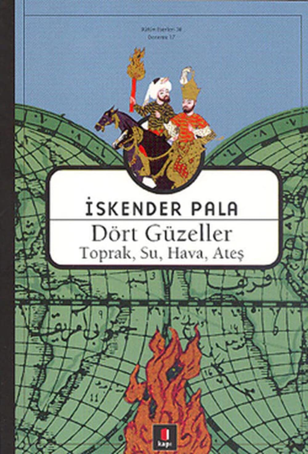 Dört Güzeller - Toprak, Su, Hava, Ates: Toprak, Su, Hava Ateş Essays & Short Stories