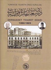 Dersaadet Ticaret Odasi 1882-1923 : Turkiye'de Ticaretin Oncu Kurulusu book