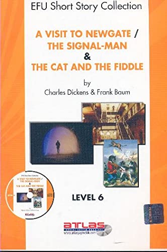 A Visit To Newgate & The Signal-Man & The Cat and The Fiddle - Level 6 Books