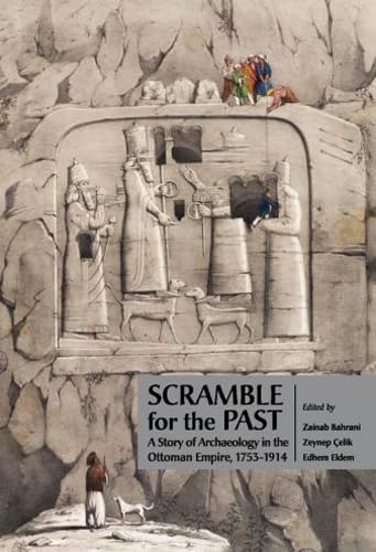 Scramble for the Past: A Story of Archaeology in the Ottoman Empire, 1753-1914 Contemporary literature