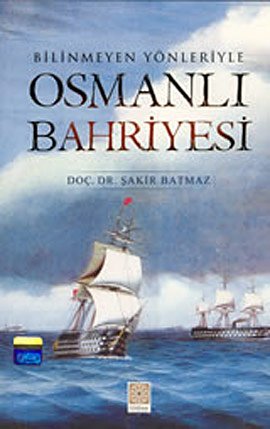Bilinmeyen Yonleriyle Osmanli Bahriyesi Books
