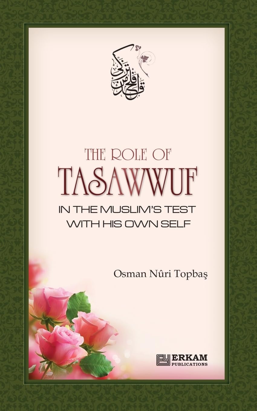 The Role of Tasawwuf in the Muslim's Test with his own self Religion & Esotericism