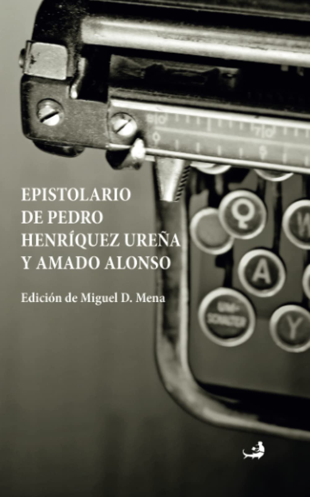 Epistolario de Pedro Henríquez Uña y Amado Alonso: Edición de Miguel D. Mena (Biblioteca de Pedro Henrquez Urea) Essays & Short Stories