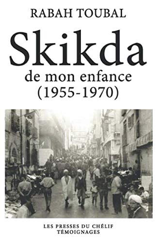 Skikda de mon enfance (1955-1970) book