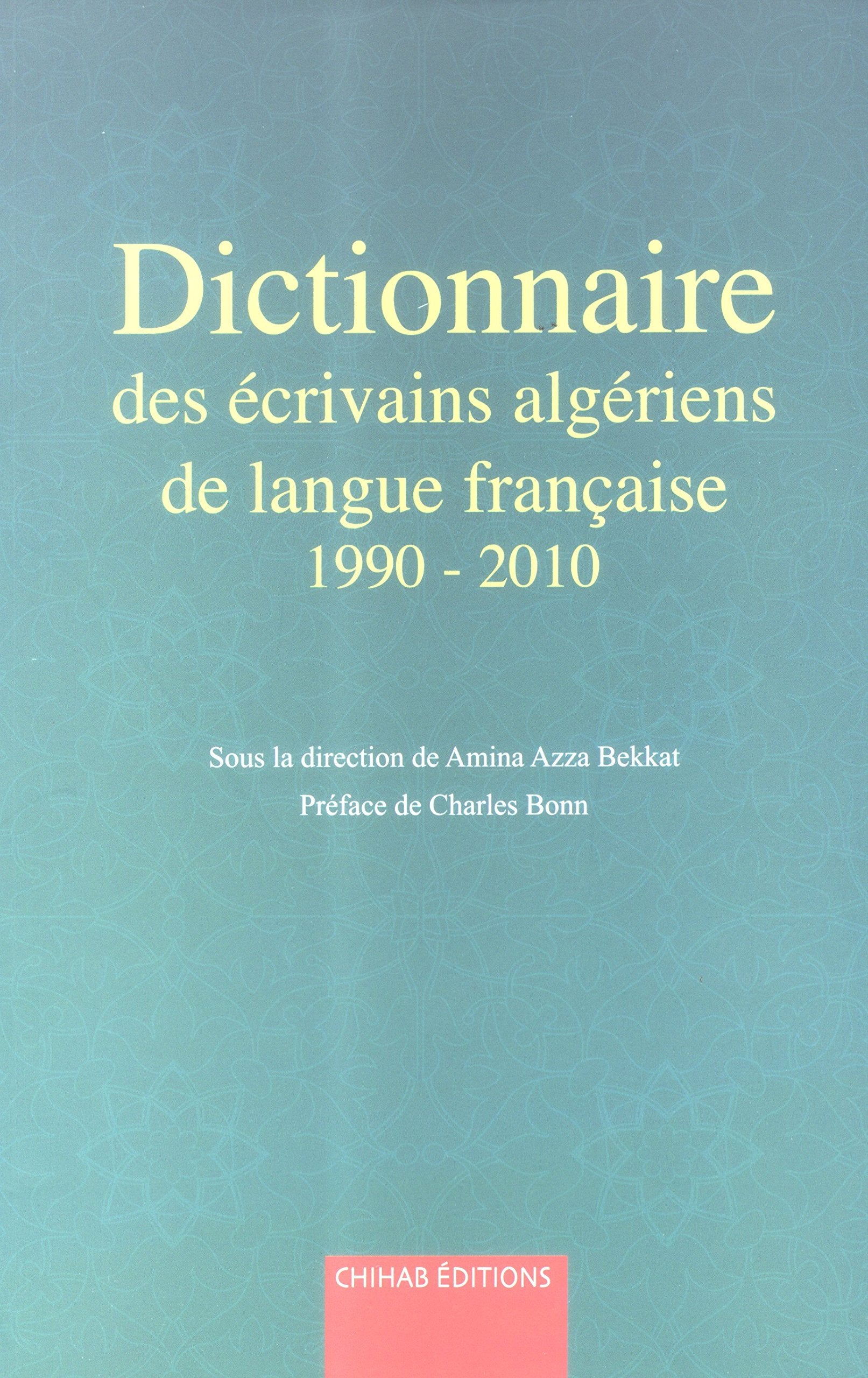 dictionnaire des écrivains algériens de langue française de 1990 à 2010 book