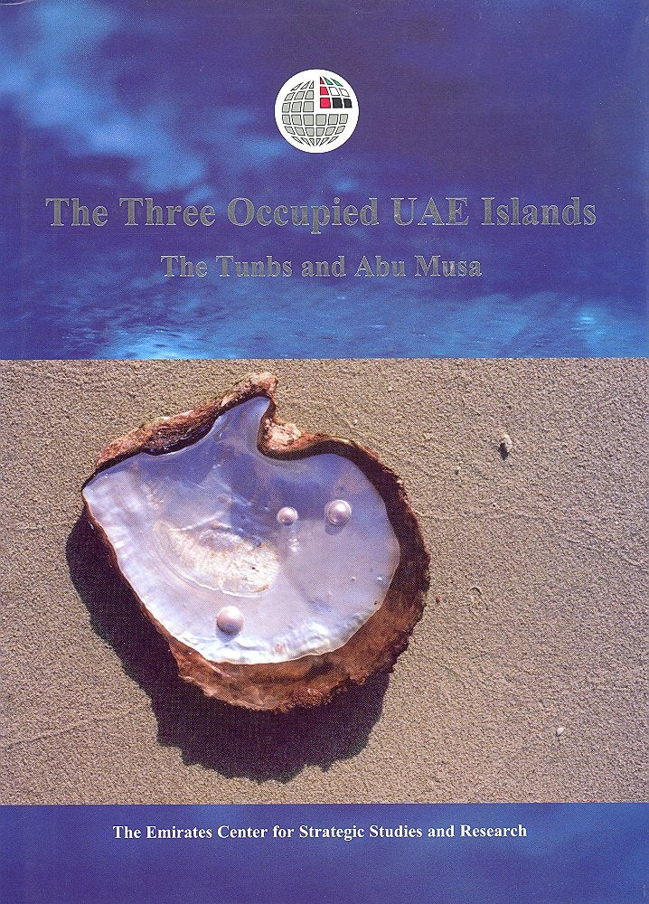 The Three Occupied UAE Islands: The Tunbs and Abu Musa book