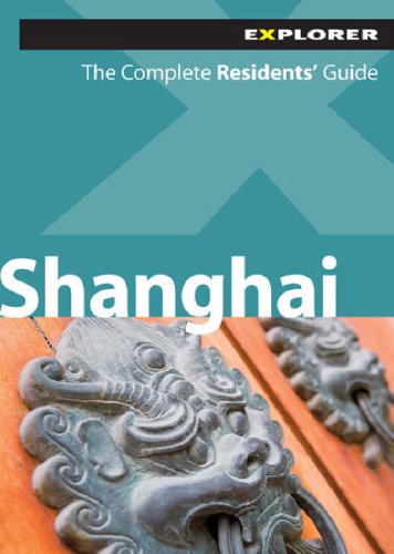 Shanghai Explorer : The Complete Residents Guide (Living & Working for Expats) Business, Finance & Career