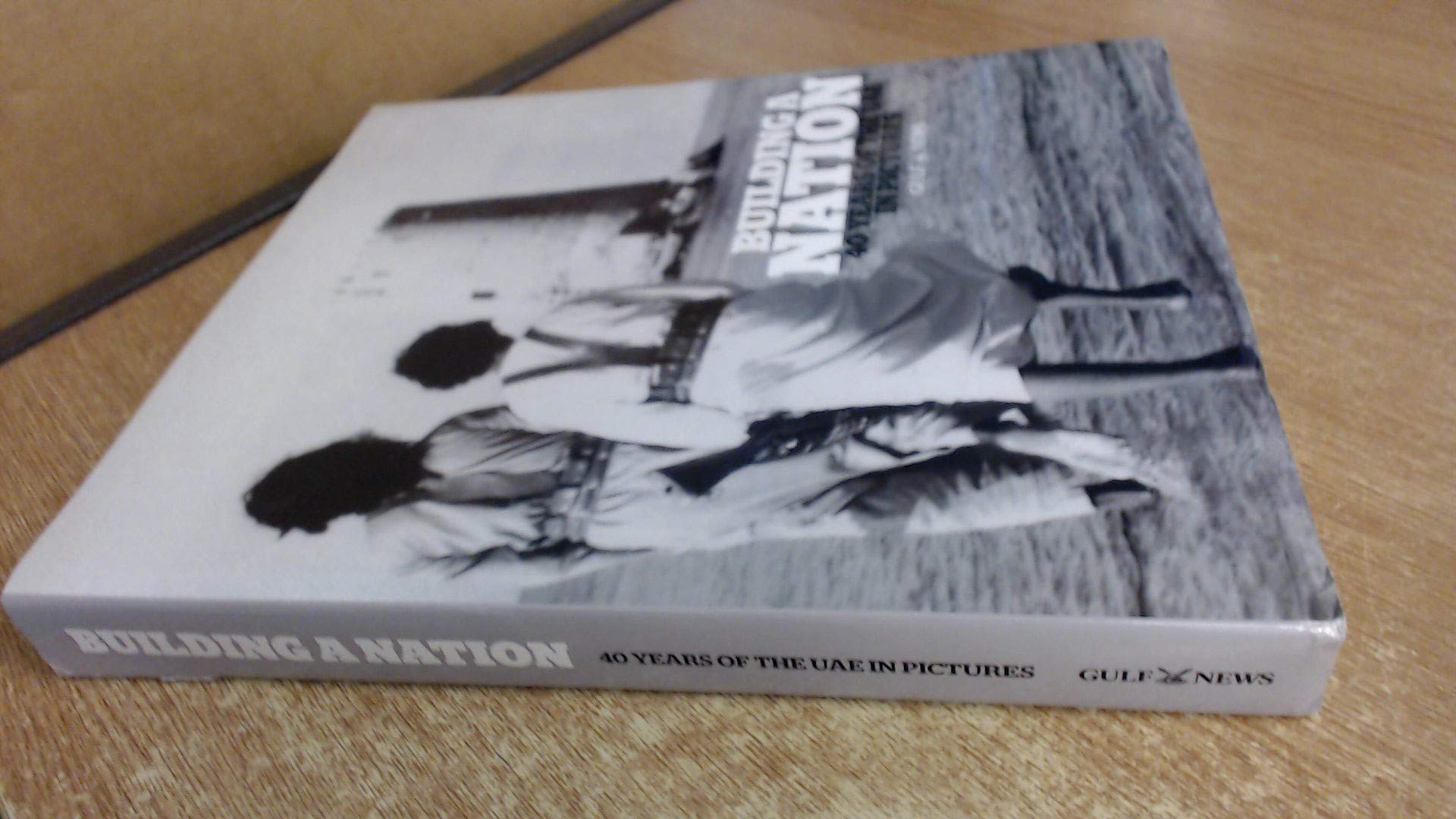 Building A Nation: 40 Years of the UAE in Pictures Books