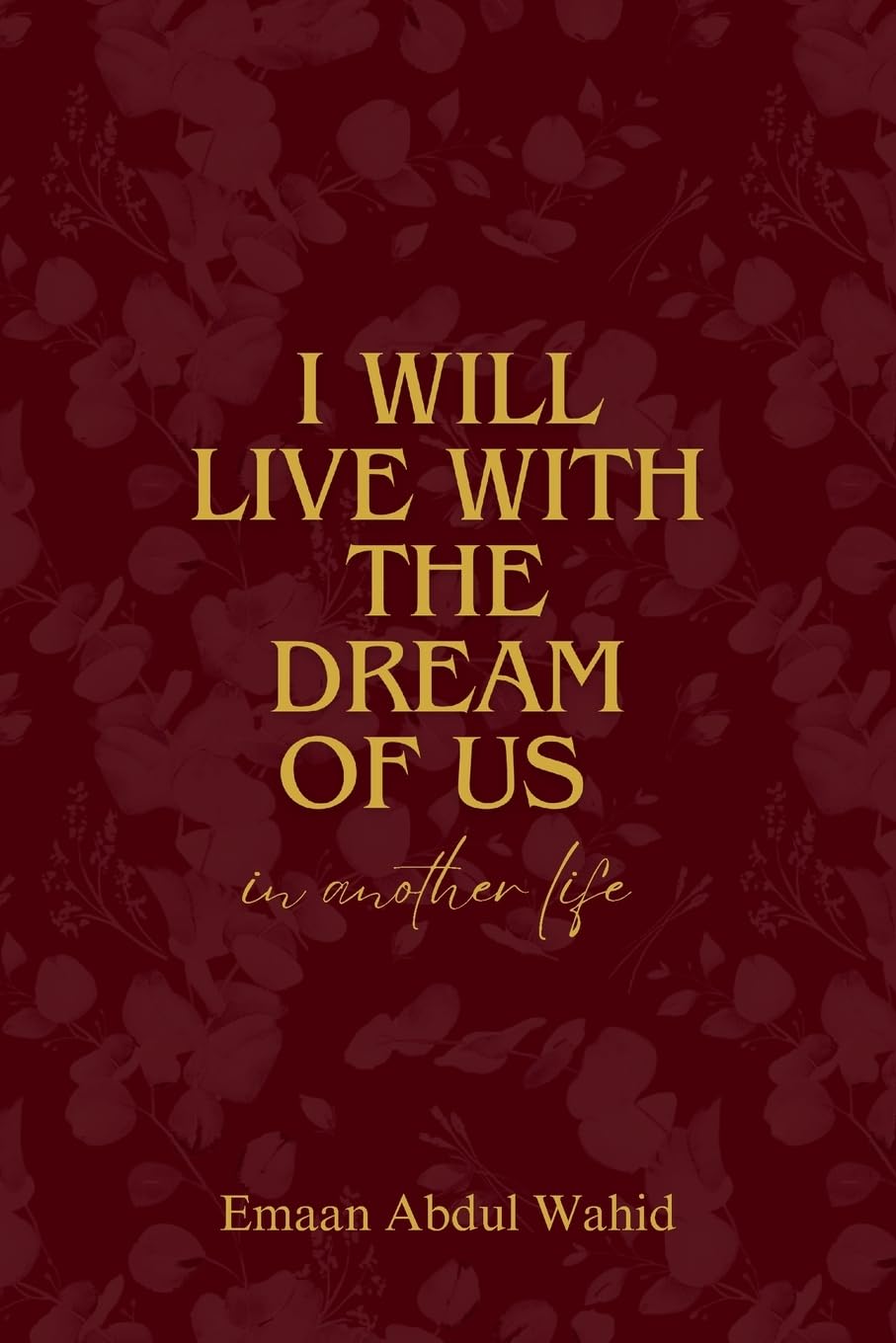 I Will Live With The Dream Of Us In Another Life Poetry