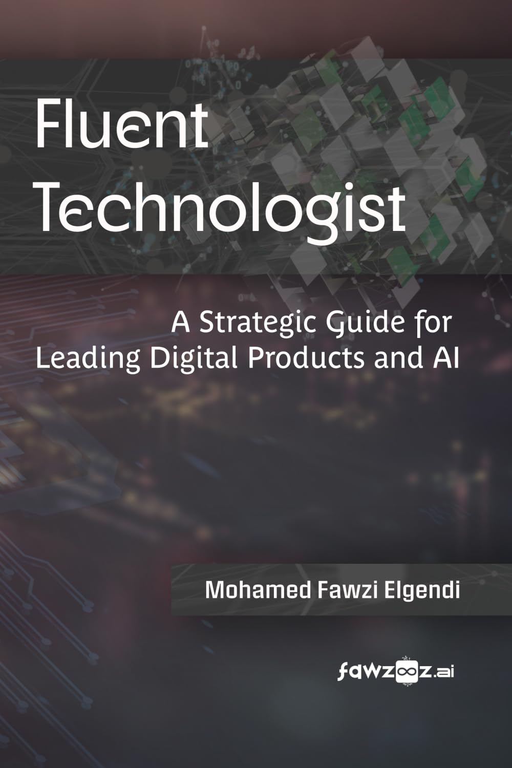 Fluent Technologist: A Strategic Guide for Leading Digital Products and AI Computer Science