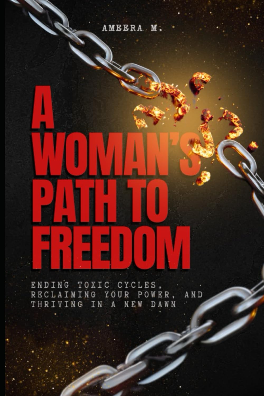 A Woman’s Path to Freedom: Ending Toxic Cycles, Reclaiming Your Power, and Thriving in a New Dawn Sports