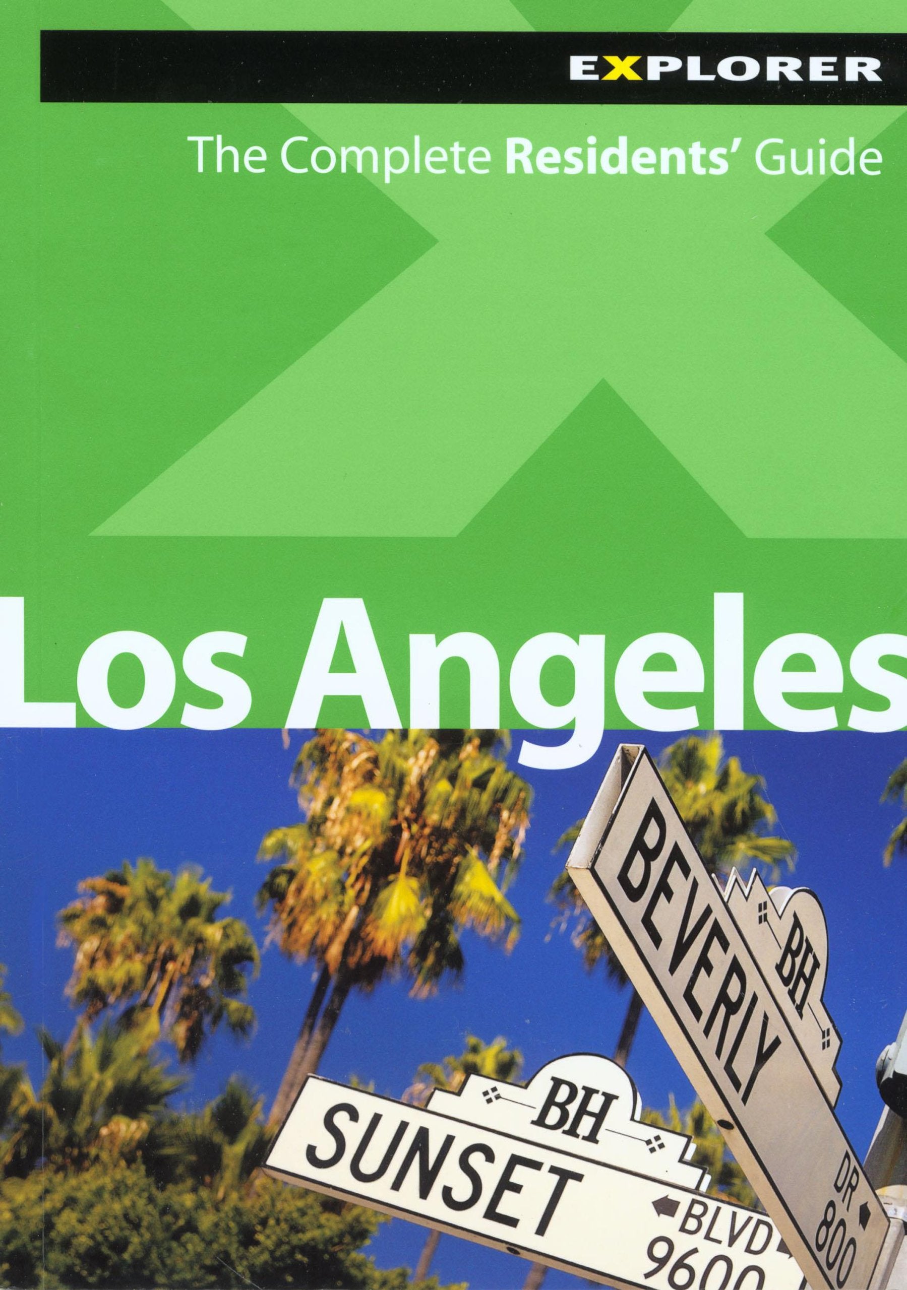 Los Angeles Explorer : The Complete Residents' Guides(Living & Working for Expats) Leisure, Home & Garden