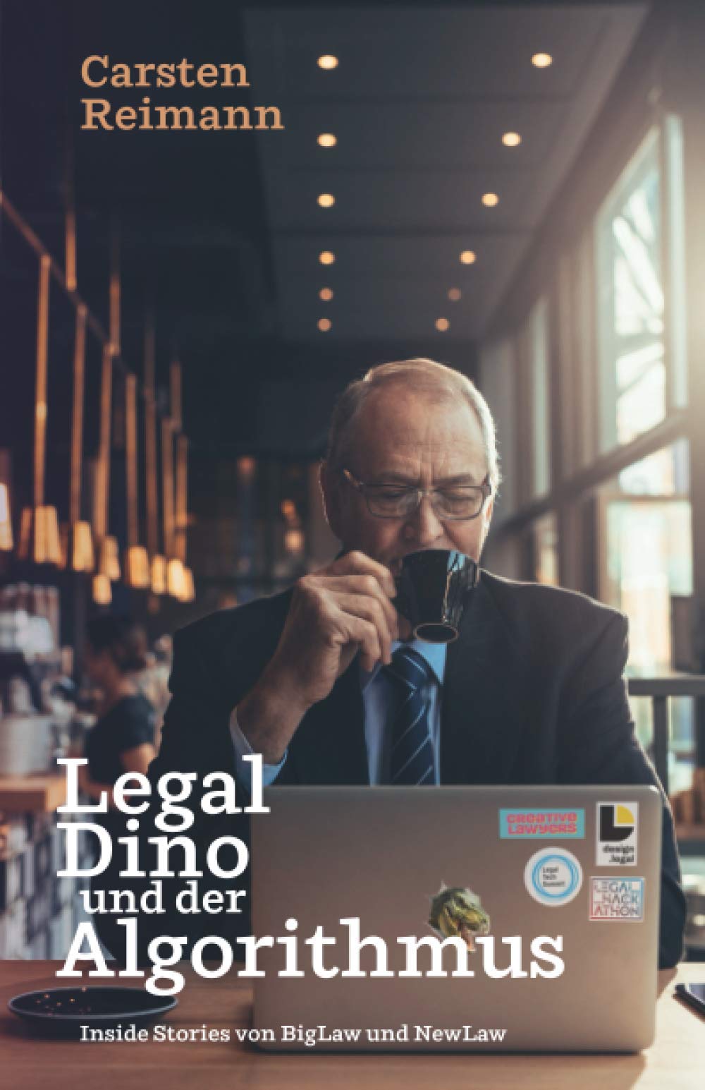 Legal Dino und der Algorithmus: Inside Stories von BigLaw und NewLaw Contemporary literature
