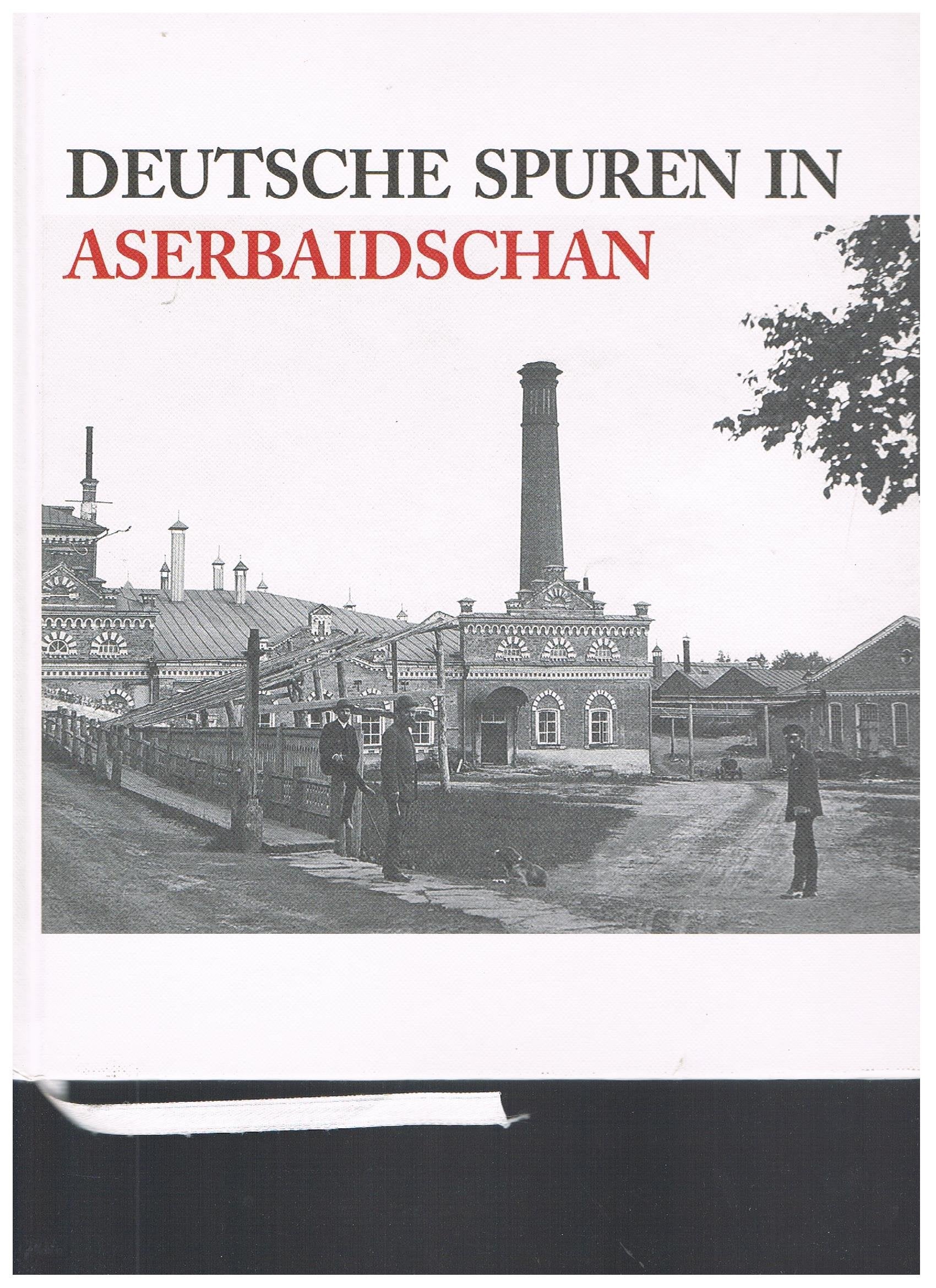 Deutsche Spuren in Aserbaidschan. Forschungsreisende, Kolonisten und Unternehmer zwischen Großem Kaukasus und Kaspischem Meer (18.-20. Jh.) Books