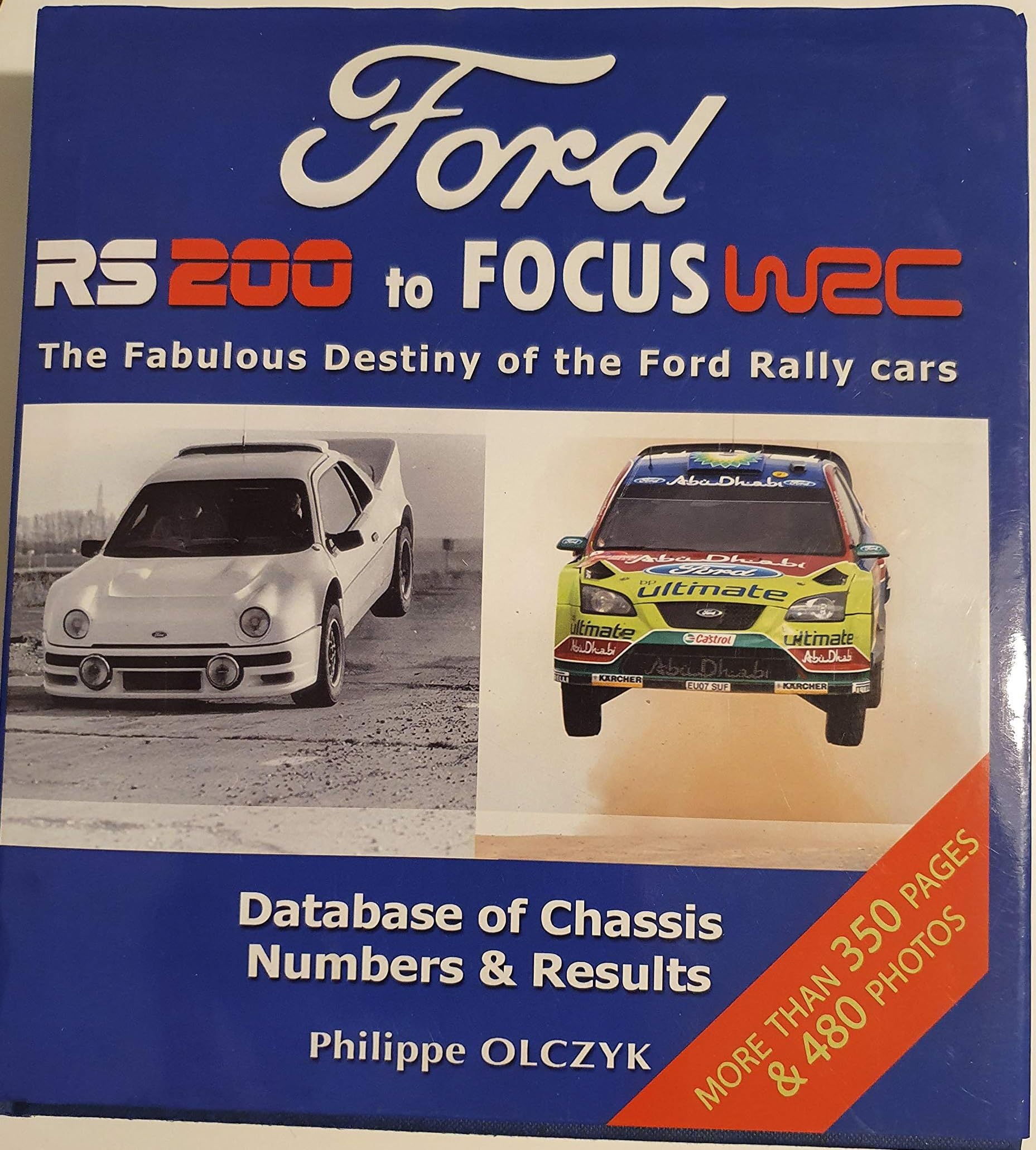FORD RS200 to FOCUS WRC/ De la FORD RS200 à la FOCUS WRC THE FABULOUS DESTINITY OF THE FORD RALLY CARS book