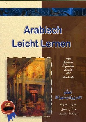 Arabisch leicht lernen, m. Audio-CD: Eine neue und moderne Methode zum Arabisch lernnen: Schreiben und Sprechen Learning & Reference