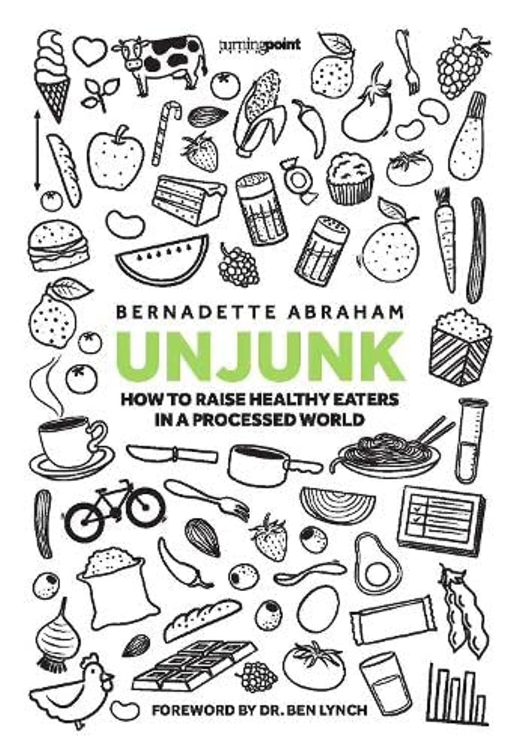 UNJUNK: How to raise healthy eaters in a processed world book