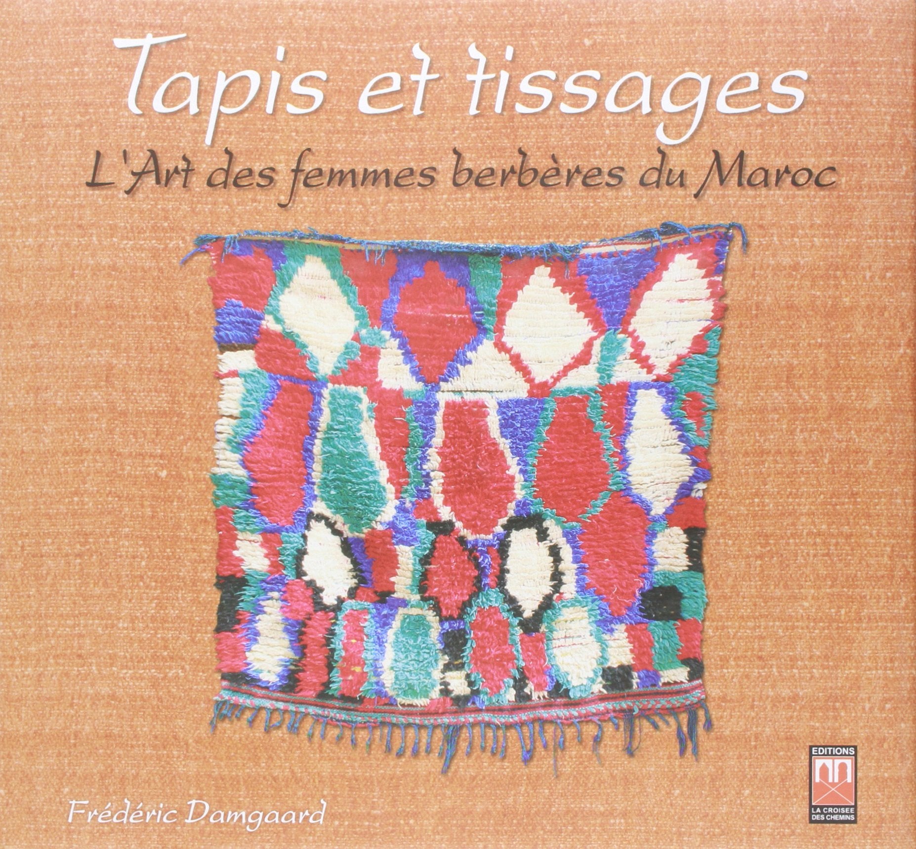Tapis et tissages : l'art des femmes berbères du Maroc Books
