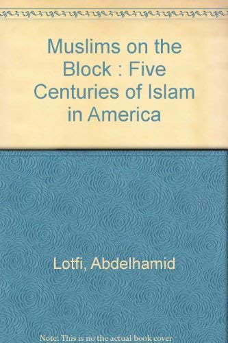 Muslims on the Block : Five Centuries of Islam in America book