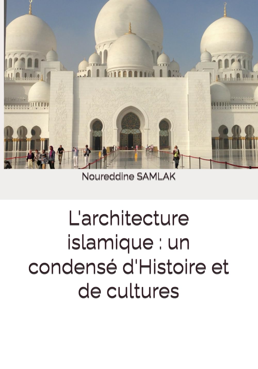 L'architecture islamique : un condensé d'Histoire et de cultures book