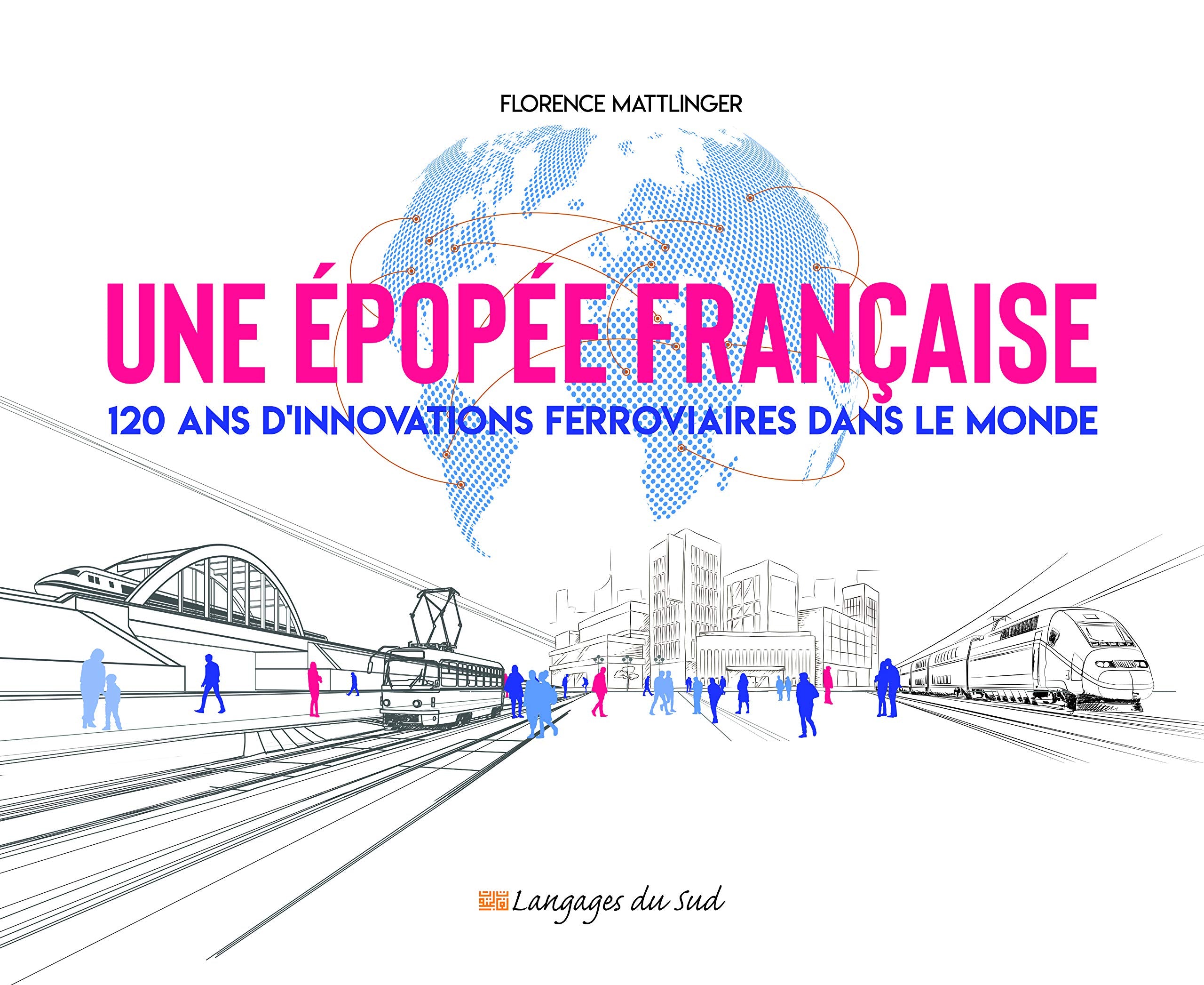 Une épopée française: 120 ans d'innovations ferroviaires dans le monde book