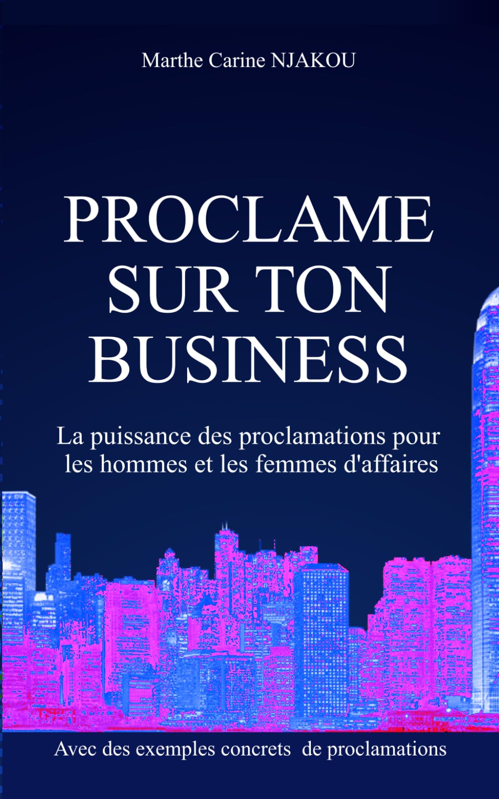 PROCLAME SUR TON BUSINESS: La puissance des proclamation pour les hommes et femmes d'affaires book