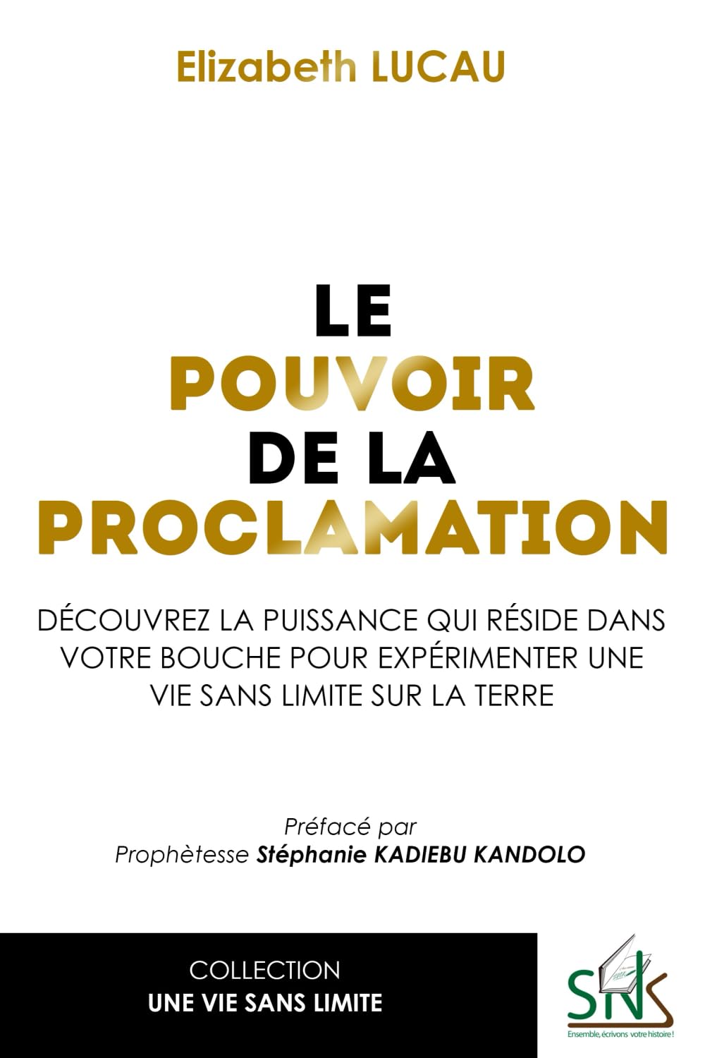 Le pouvoir de la proclamation: Découvrez la puissance qui réside dans votre bouche pour expérimenter une vie sans limites book