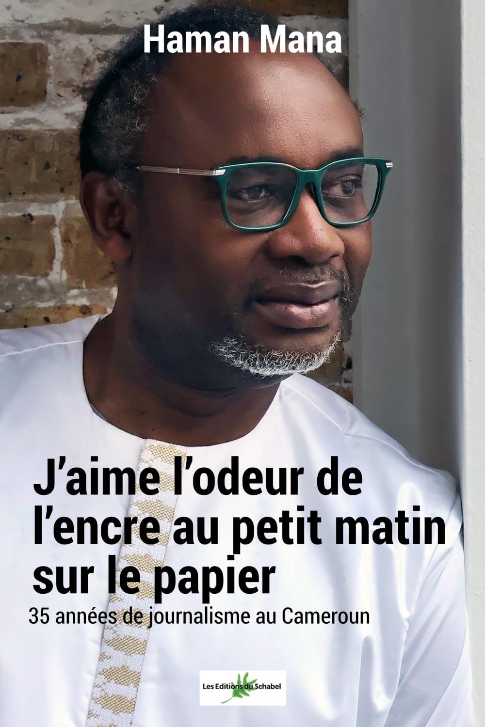 J’aime l’odeur de l’encre sur le Papier au petit matin: Trente-cinq ans de journalisme au Cameroun book