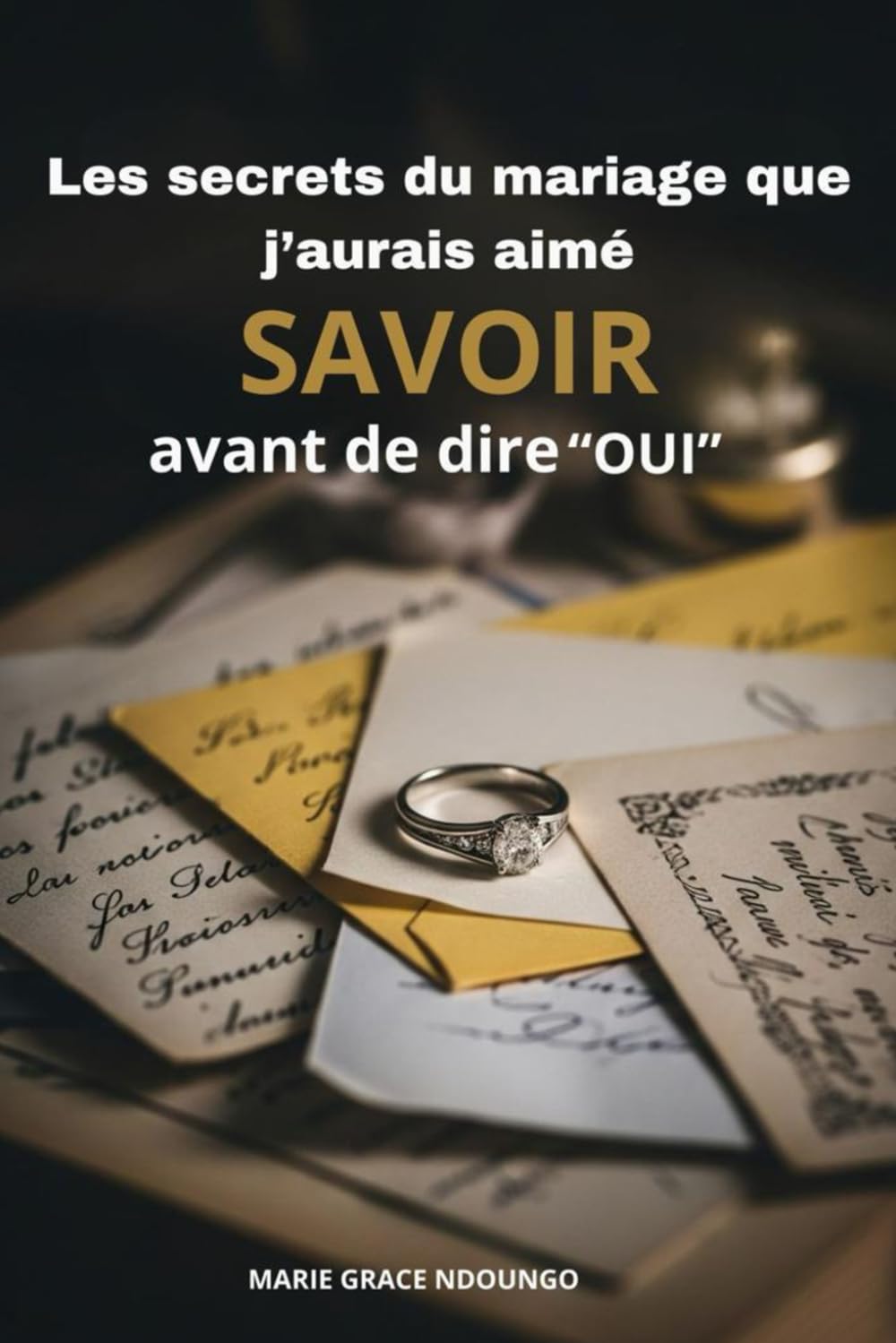 Les Secrets du Mariage que j'aurais aimé savoir avant de dire Oui book