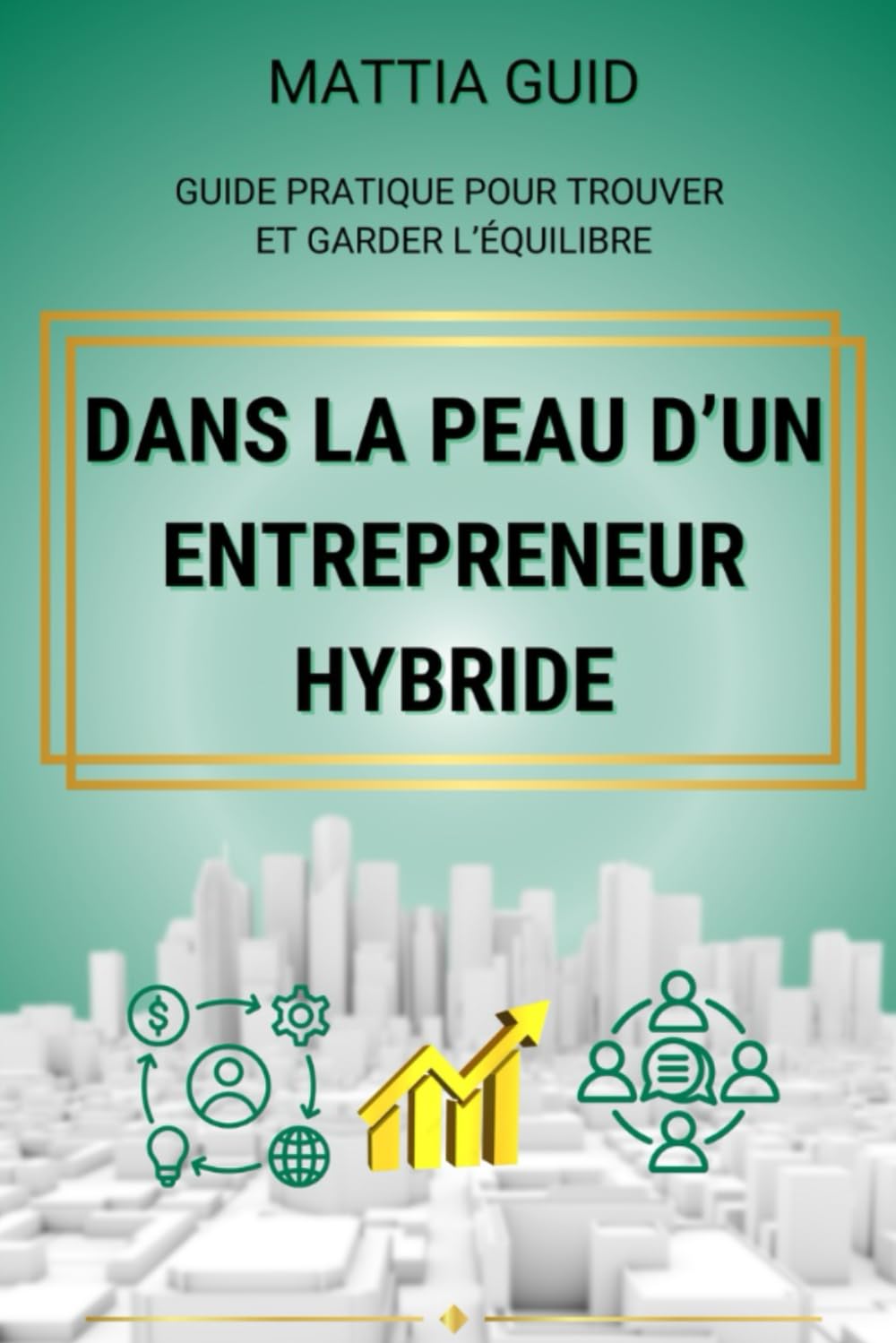 Dans la peau d'un entrepreneur hybride: Guide pratique pour trouver et garder l'équilibre book