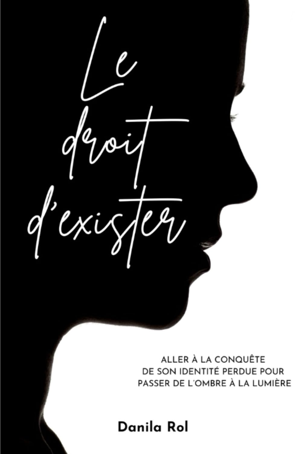 Le droit d'exister: Aller à la conquête de son identité perdue pour passer de l’ombre à la lumière book