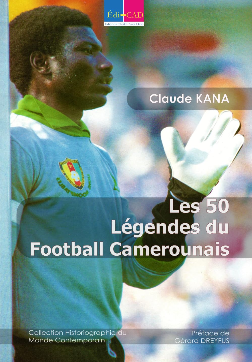 Les 50 Légendes du Football Camerounais book
