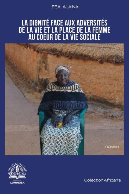 La dignité face aux adversités de la vie et la place de la femme au c¿ur de la vie sociale Historical Fiction
