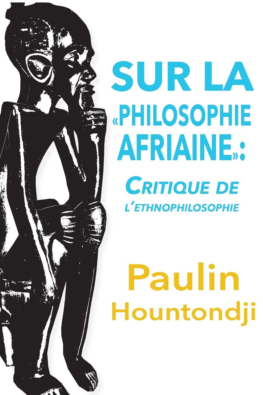Sur La Philosophie Africaine. Critique de Liethnophilosophie Philosophy