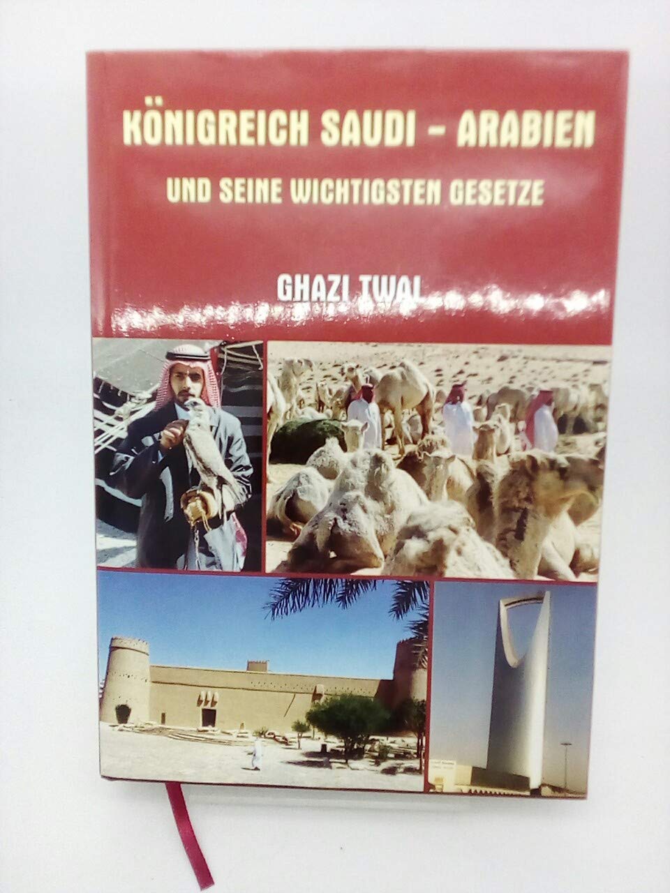 Königreich Saudi-Arabien und seine wichtigsten Gesetze: Mit Beitr. in arab. Sprache Law