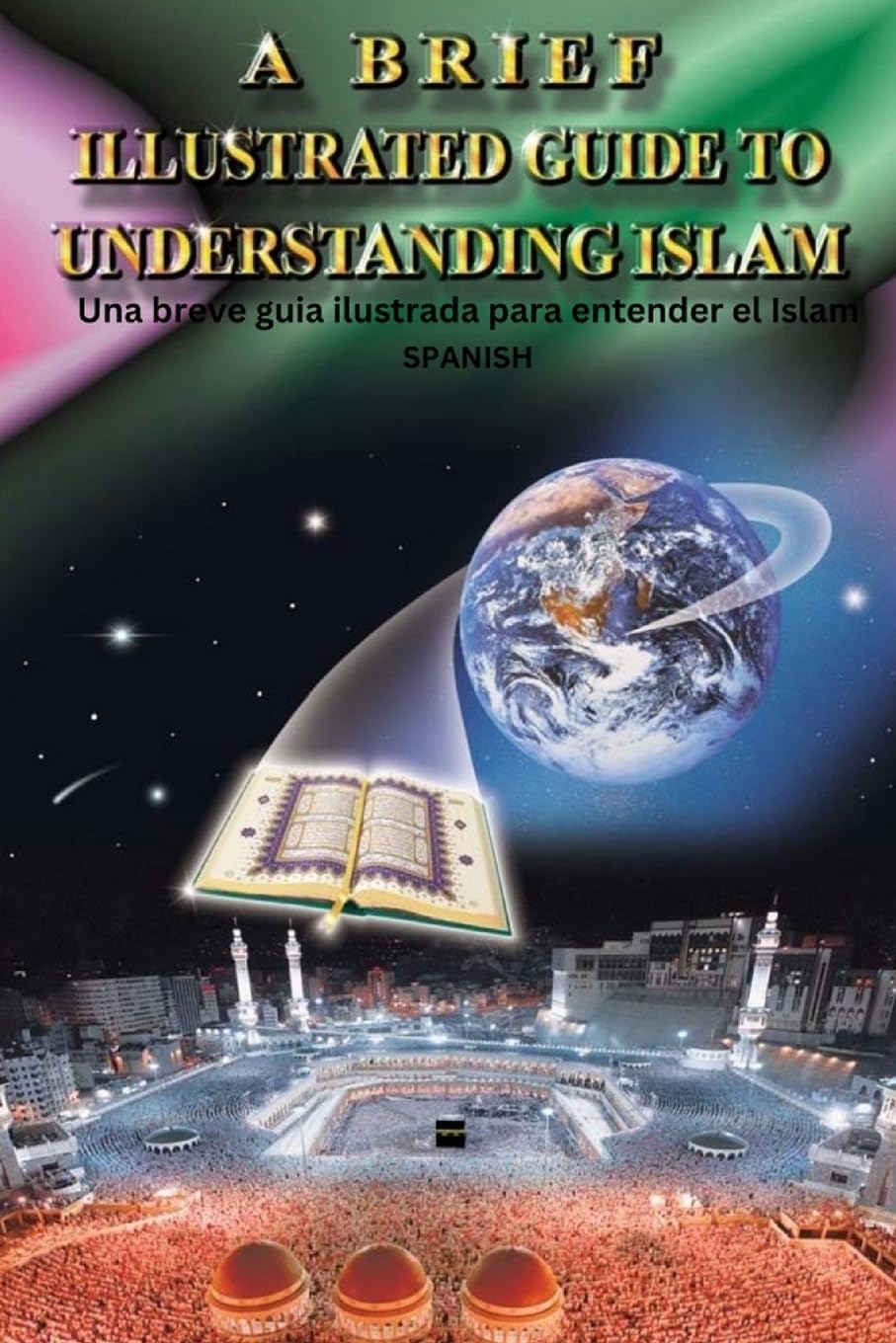 A Brief Illustrated Guide To Understanding Islam / Una breve guia ilustrada para entender el Islam Learning & Reference