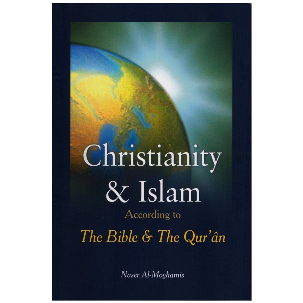 Christianity & Islam According to The Bible & The Quran Books