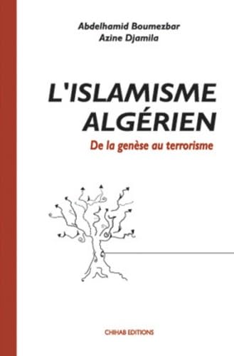L'Islamisme algérien: De la genèse au terrorisme Books
