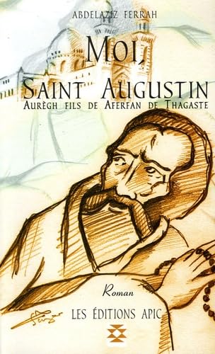 Moi, Saint Augustin: Aurègh fils de Aferfan de Thagaste book
