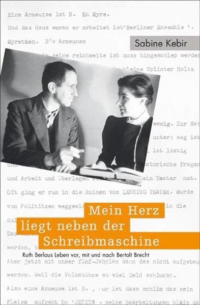 Mein Herz liegt neben der Schreibmaschine: Ruth Berlaus Leben vor, mit und nach Bertolt Brecht Art & Literature