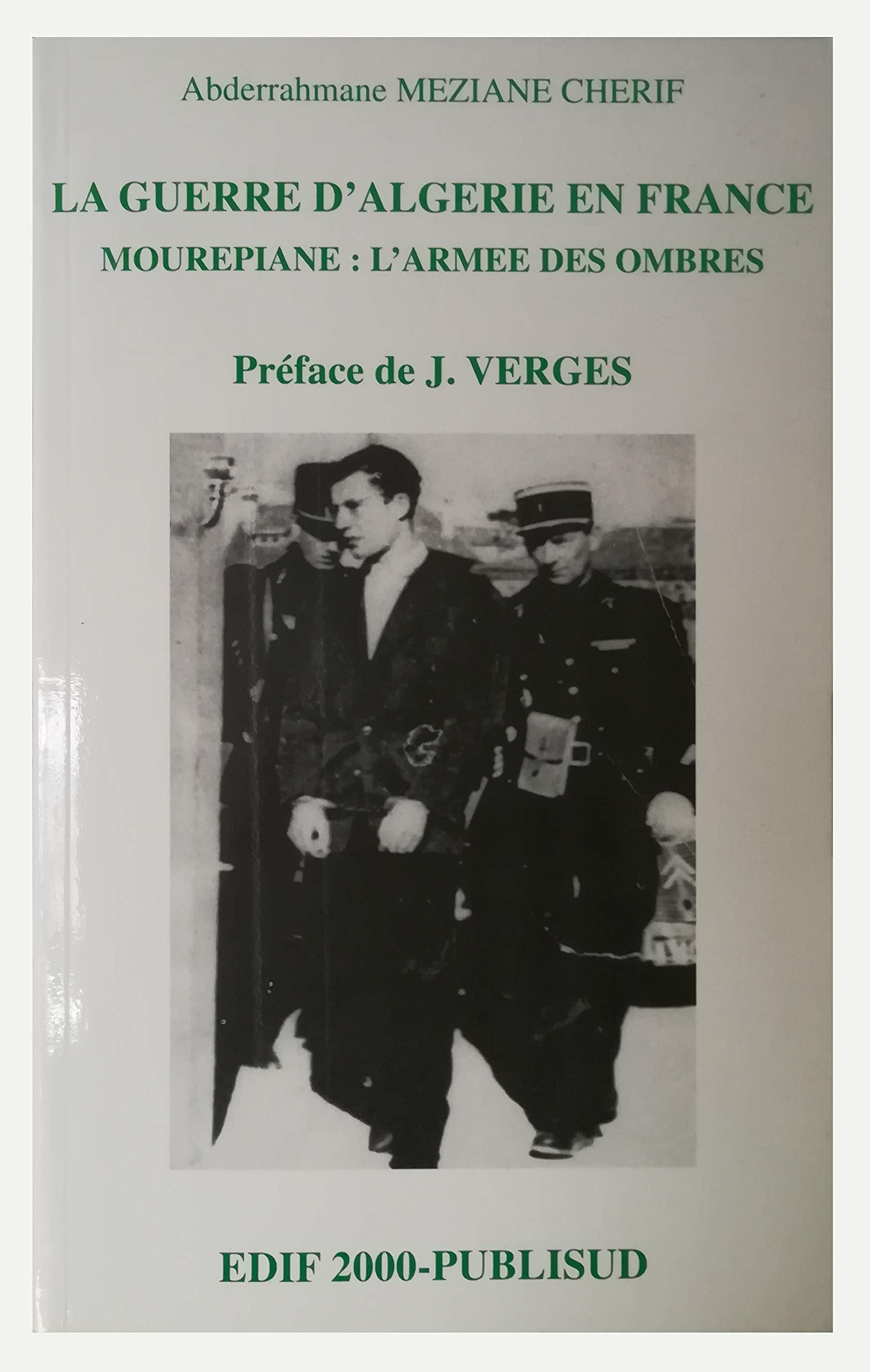 La guerre d'Algérie en France : Mourepiane : l'armée des ombres book