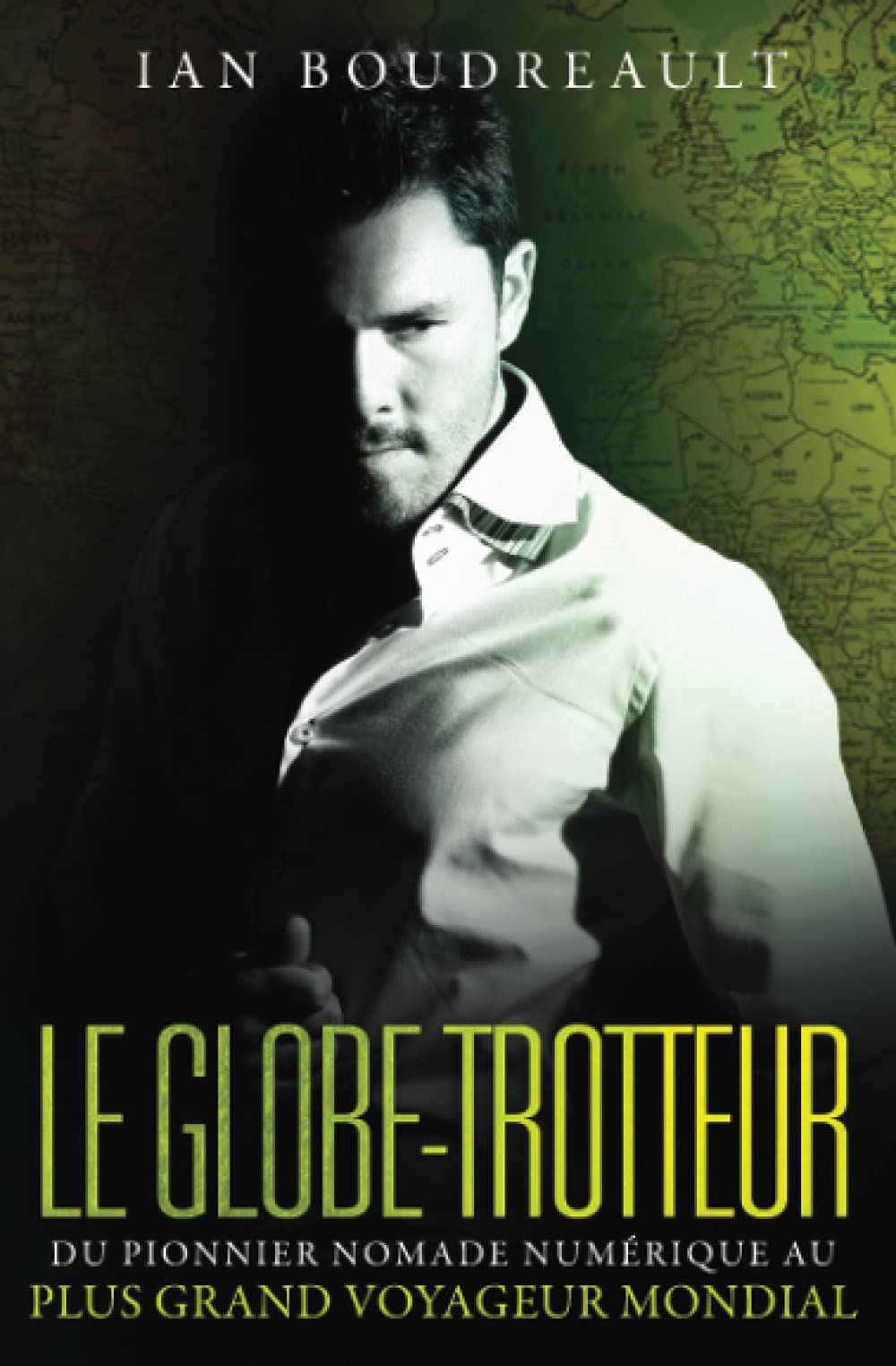 Le Globe-trotteur: Du pionnier nomade numérique au plus grand voyageur mondial book