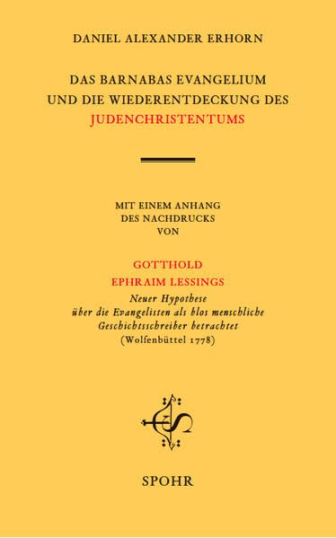 DAS BARNABASEVANGELIUM UND DIE WIEDERENTDECKUNG DES JUDENCHRISTENTUMS: MIT EINEM ANHANG DES NACHDRUCKS VON GOTTHOLD EPHRAIM LESSINGS Neuer Hypothese ... betrachtet (Wolfenbüttel 1778) Books