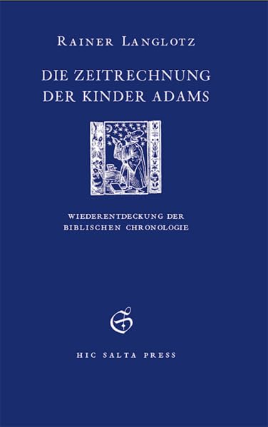 Die Zeitrechnung der Kinder Adams: Wiederentdeckung der biblischen Chronologie Natural Sciences