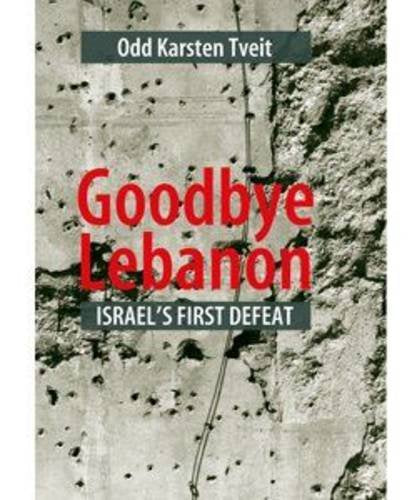 Goodbye Lebanon: Israel's First Defeat book