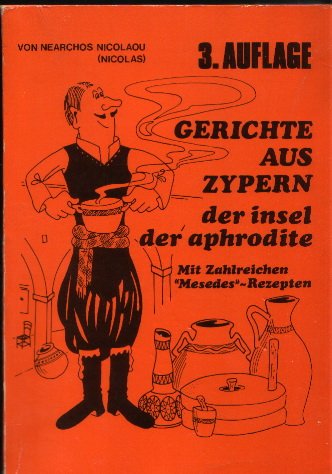 Gerichte aus Zypern der Insel der Aphrodite. Mit zahlreichen "Mesedes"-Rezepten - Nearchos Nicolaou (Nicolas) book
