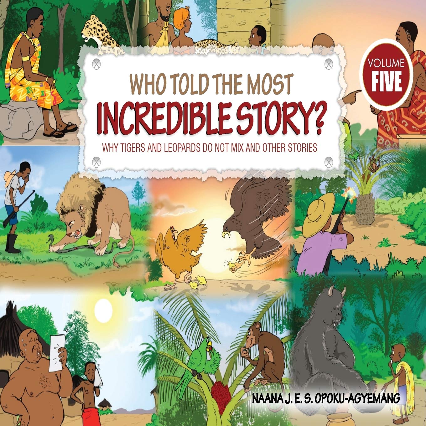 Who Told the Most Incredible Story: Vol 5. Why Tigers and Leopards Do Not Mix and Other Stories Fairy Tales & Legends