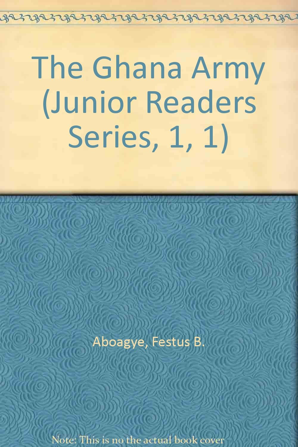The Ghana Army (Junior Readers Series, 1, 1) Social Sciences