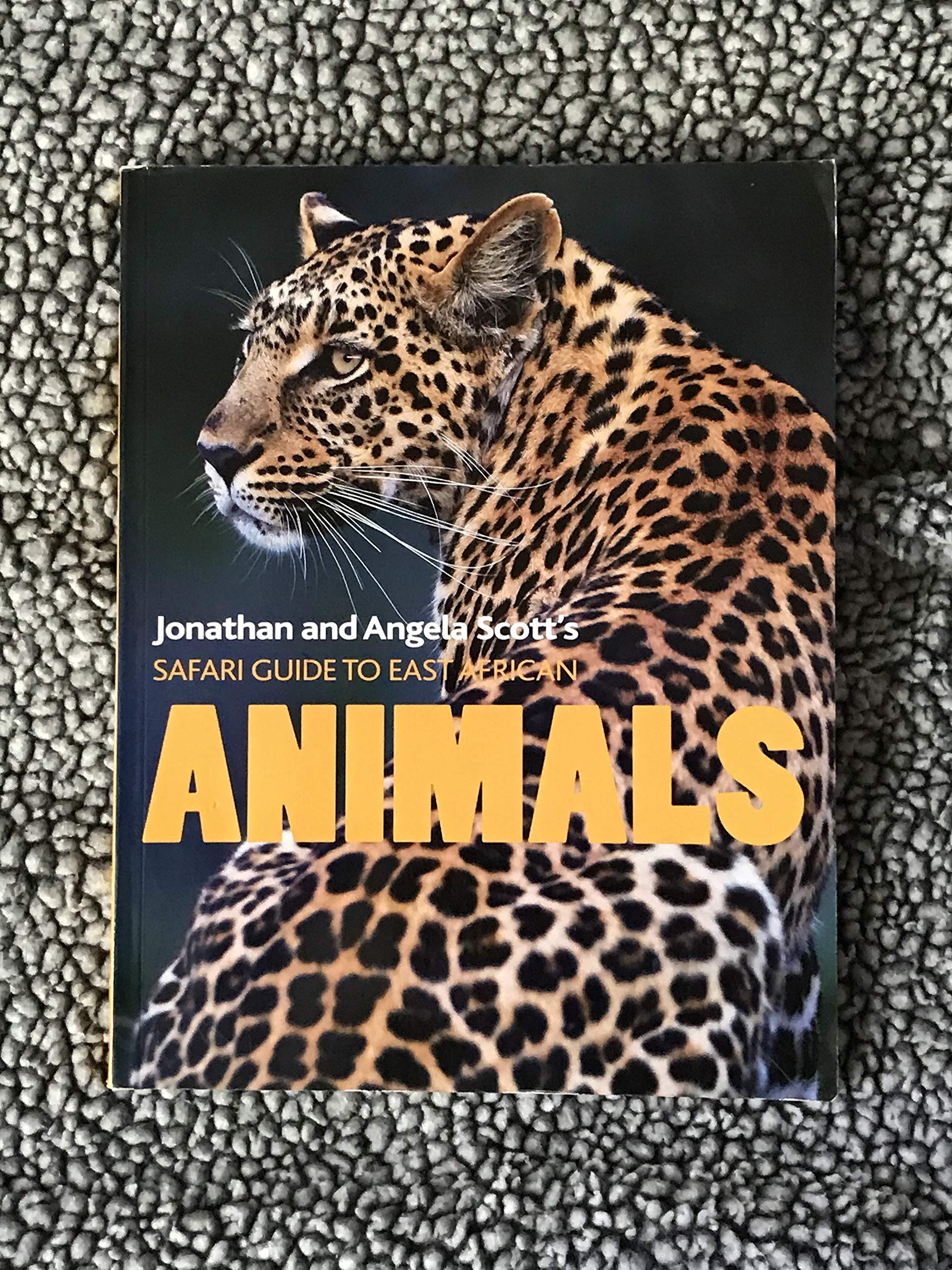 Jonathan and Angela Scott's Safari Guide to East African Animals (Jonathan and Angela Scott's Safari Guide) Books